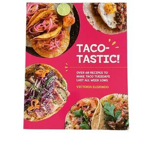 Taco-tastic 60 recipes Taco Tuesdays Victoria Elizondo TACO TASTIC Scholastic
